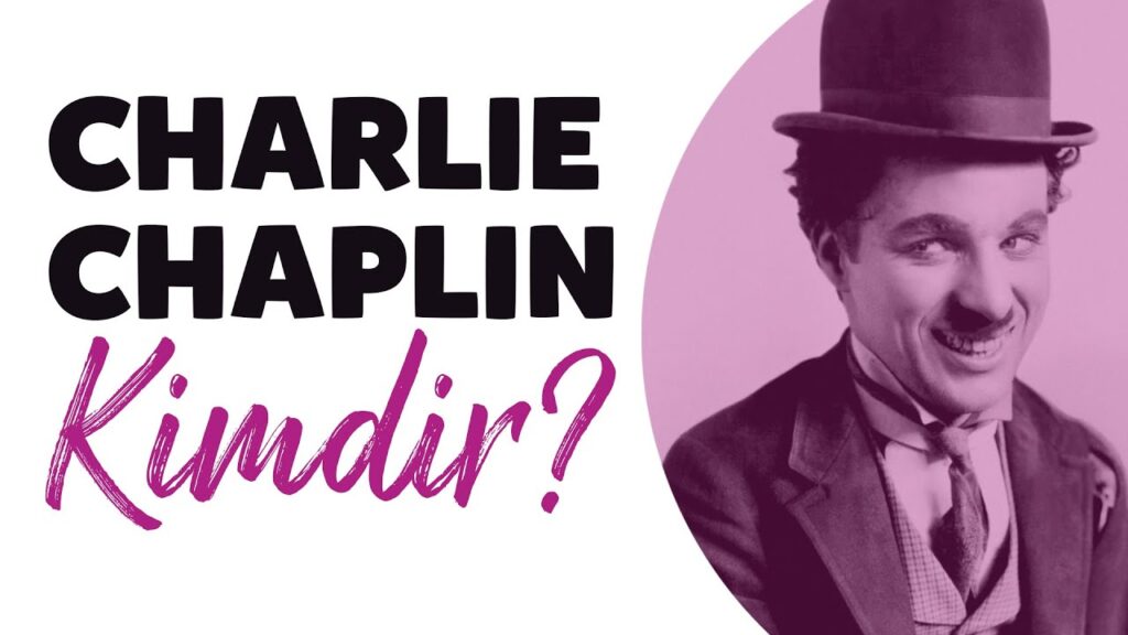 Charlie Chaplin Kimdir